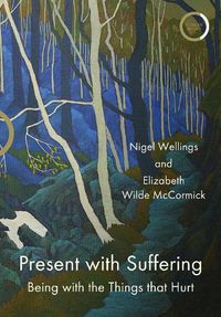Cover image for Present with Suffering: Being with the Things that Hurt