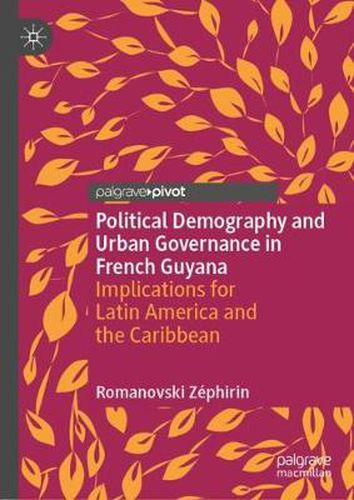 Cover image for Political Demography and Urban Governance in French Guyana: Implications for Latin America and the Caribbean