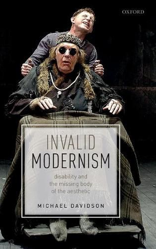 Cover image for Invalid Modernism: Disability and the Missing Body of the Aesthetic