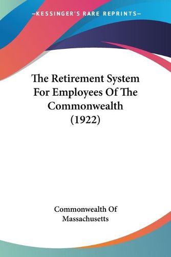 Cover image for The Retirement System for Employees of the Commonwealth (1922)