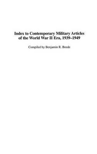 Cover image for Index to Contemporary Military Articles of the World War II Era, 1939-1949