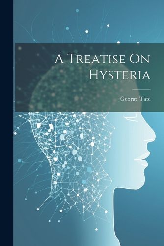 Cover image for A Treatise On Hysteria