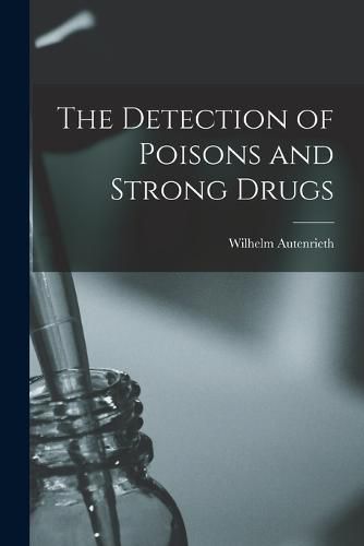 The Detection of Poisons and Strong Drugs