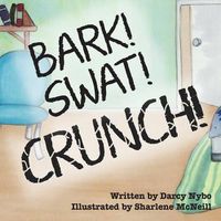 Cover image for Bark, Swat, Crunch