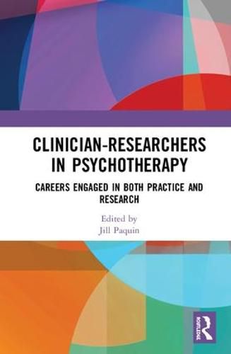 Clinician-Researchers in Psychotherapy: Careers Engaged in both Practice and Research