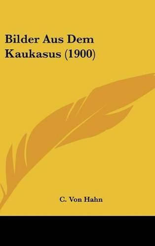 Cover image for Bilder Aus Dem Kaukasus (1900)