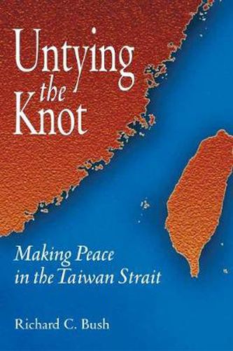 Cover image for Untying the Knot: Making Peace in the Taiwan Strait