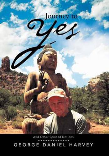 Cover image for Journey to Yes: And Other Spirited Notions