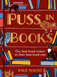 Cover image for Puss in Books: Our Best-Loved Writers on Their Best-Loved Cats