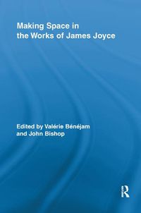 Cover image for Making Space in the Works of James Joyce