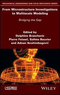 Cover image for From Microstructure Investigations to Multiscale Modeling: Bridging the Gap