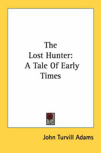 Cover image for The Lost Hunter: A Tale of Early Times