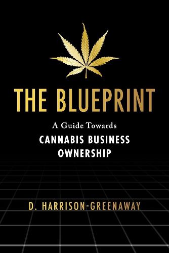 Cover image for The Blueprint: A Guide Towards Cannabis Business Ownership
