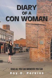 Cover image for Diary of a Con Woman: Grab All You Can Whenever You Can