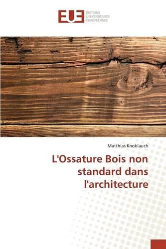 Cover image for L'Ossature Bois Non Standard Dans l'Architecture