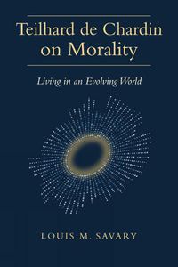 Cover image for Teilhard de Chardin on Morality: Living in an Evolving World