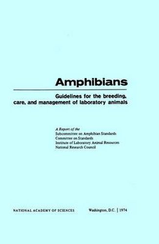 Amphibians: Guidelines for the Breeding, Care and Management of Laboratory Animals