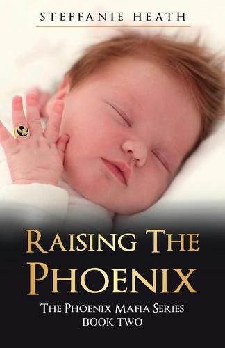 Cover image for Raising The Phoenix: The 'X' generation of the Phoenix Mafia from conception to adulthood.