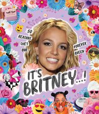 Cover image for It's Britney ... !: 50 reasons she's our forever queen