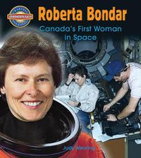 Cover image for Roberta Bondar: Canada's First Woman in Space