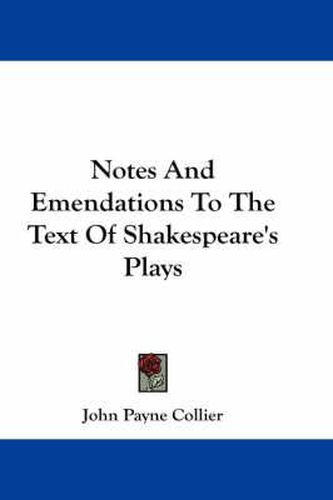 Cover image for Notes and Emendations to the Text of Shakespeare's Plays