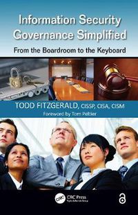 Cover image for Information Security Governance Simplified: From the Boardroom to the Keyboard