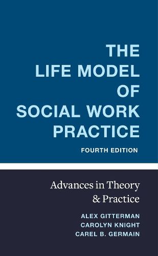 Cover image for The Life Model of Social Work Practice: Advances in Theory and Practice