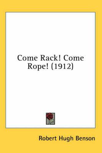 Cover image for Come Rack! Come Rope! (1912)