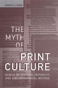 Cover image for The Myth of Print Culture: Essays on Evidence, Textuality, and Bibliographical Method