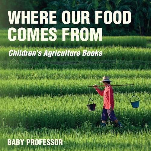 Cover image for Where Our Food Comes from - Children's Agriculture Books