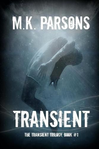 Cover image for Transient: (The Transient Trilogy, Book #1) (Teen Dystopian Time Travel)