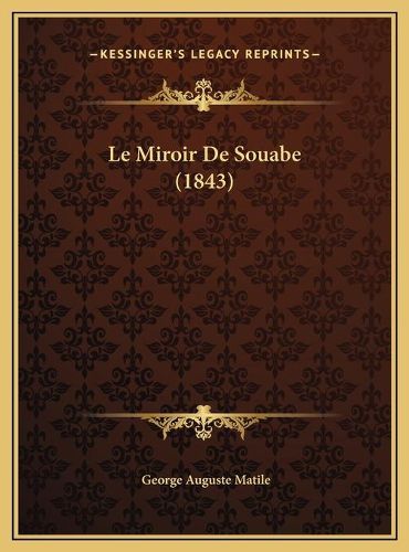 Le Miroir de Souabe (1843) Le Miroir de Souabe (1843)