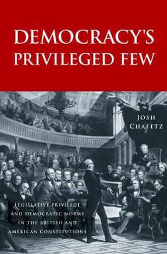 Cover image for Democracy's Privileged Few: Legislative Privilege and Democratic Norms in the British and American Constitutions