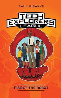 Cover image for Tech Explorers League - Rise of the Robot