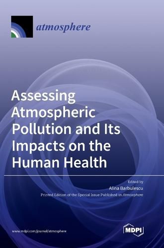 Cover image for Assessing Atmospheric Pollution and Its Impacts on the Human Health