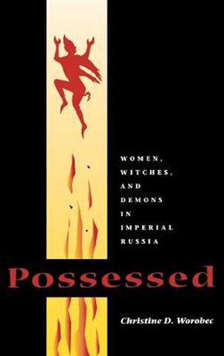 Cover image for Possessed: Women, Witches, and Demons in Imperial Russia