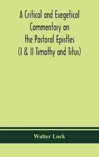 Cover image for A critical and exegetical commentary on the Pastoral epistles (I & II Timothy and Titus)