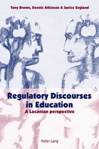 Cover image for Regulatory Discourses in Education: A Lacanian Perspective