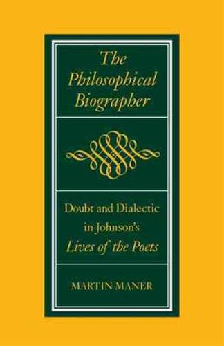 Cover image for The Philosophical Biographer: Doubt and Dialectic in Johnson's Lives of the Poets