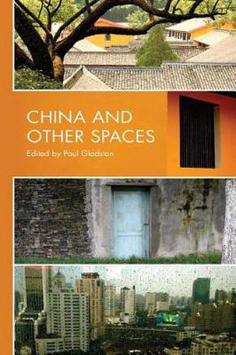 Cover image for China and Other Spaces: Selected Essays by Contributors to the Research Seminar Series of the Institute of Comparative Cultural Studies at the University of Nottingham Ningbo, China 2005-2007