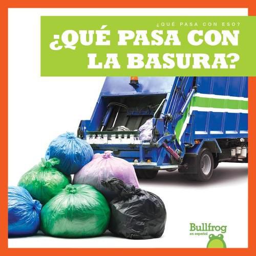 ?Que Pasa Con La Basura? (Where Does Garbage Go?)