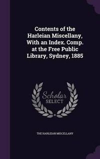 Cover image for Contents of the Harleian Miscellany, with an Index. Comp. at the Free Public Library, Sydney, 1885