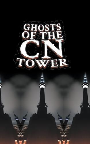 Cover image for Ghosts of the CN Tower