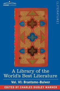 Cover image for A Library of the World's Best Literature - Ancient and Modern - Vol. VI (Forty-Five Volumes); Brantome - Bulwer