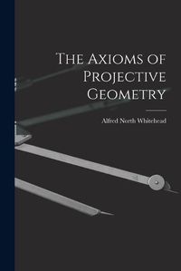 Cover image for The Axioms of Projective Geometry