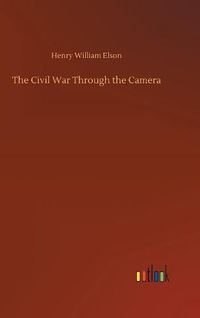 Cover image for The Civil War Through the Camera