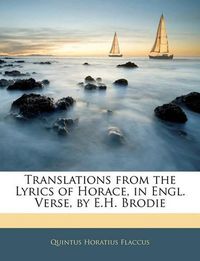 Cover image for Translations from the Lyrics of Horace, in Engl. Verse, by E.H. Brodie