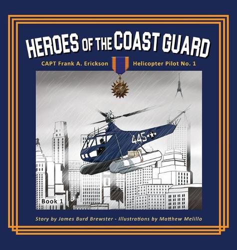 Cover image for Captain Frank A. Erickson, USCG - Helicopter Pilot No. 1