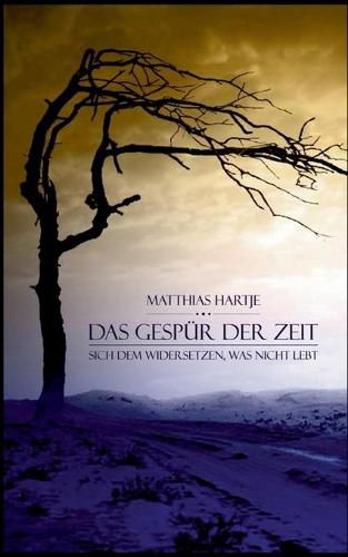 Cover image for Das Gespur der Zeit: Sich dem widersetzen, was nicht lebt