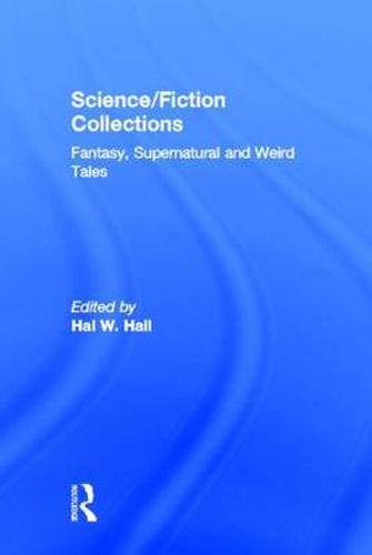 Cover image for Science/Fiction Collections: Fantasy, Supernatural and Weird Tales